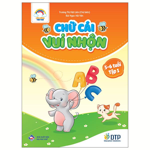 Sách - Cầu Vồng Trẻ Thơ - Chữ Cái Vui Nhộn - Dành Cho Trẻ 5-6 Tuổi - Tập 1