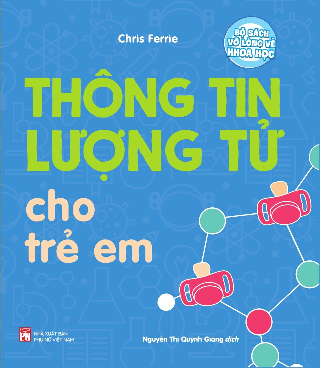 Bộ Sách Vỡ Lòng Về Khoa Học: Thông Tin Lượng Tử Cho Trẻ Em