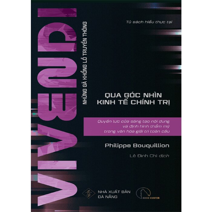 Sách - VIVENDI - Quyền Lực Của Sáng Tạo Nội Dung Và Định Hình Thẩm Mỹ Trong Văn Hóa Giải Trí Toàn Cầu