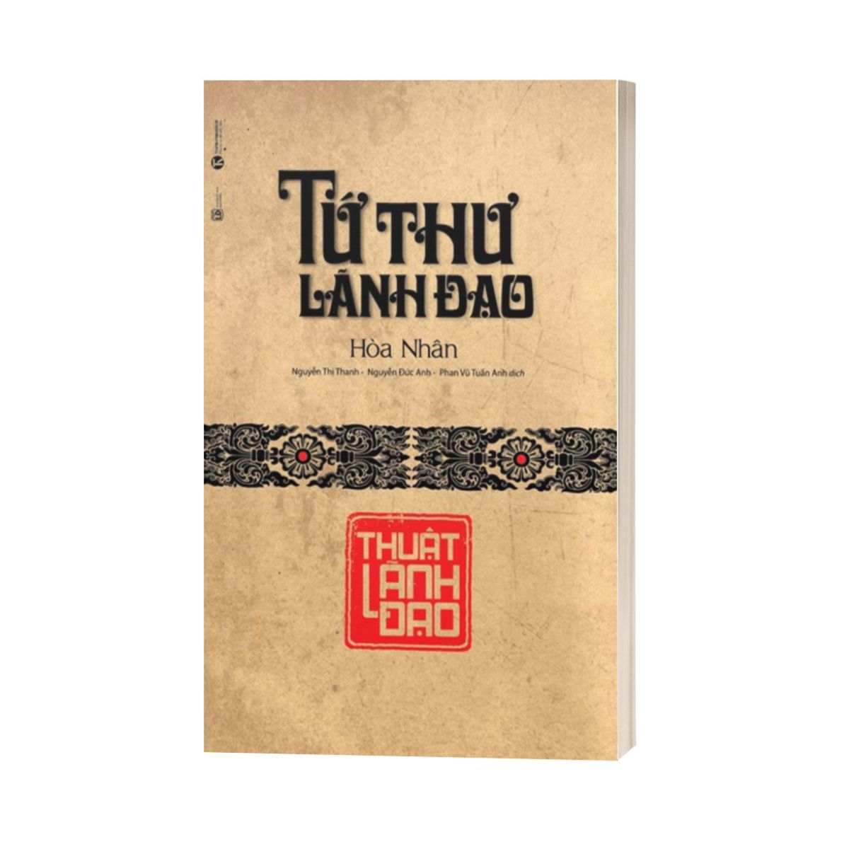 Tứ Thư Lãnh Đạo - Thuật Lãnh Đạo (Tái Bản 2022)