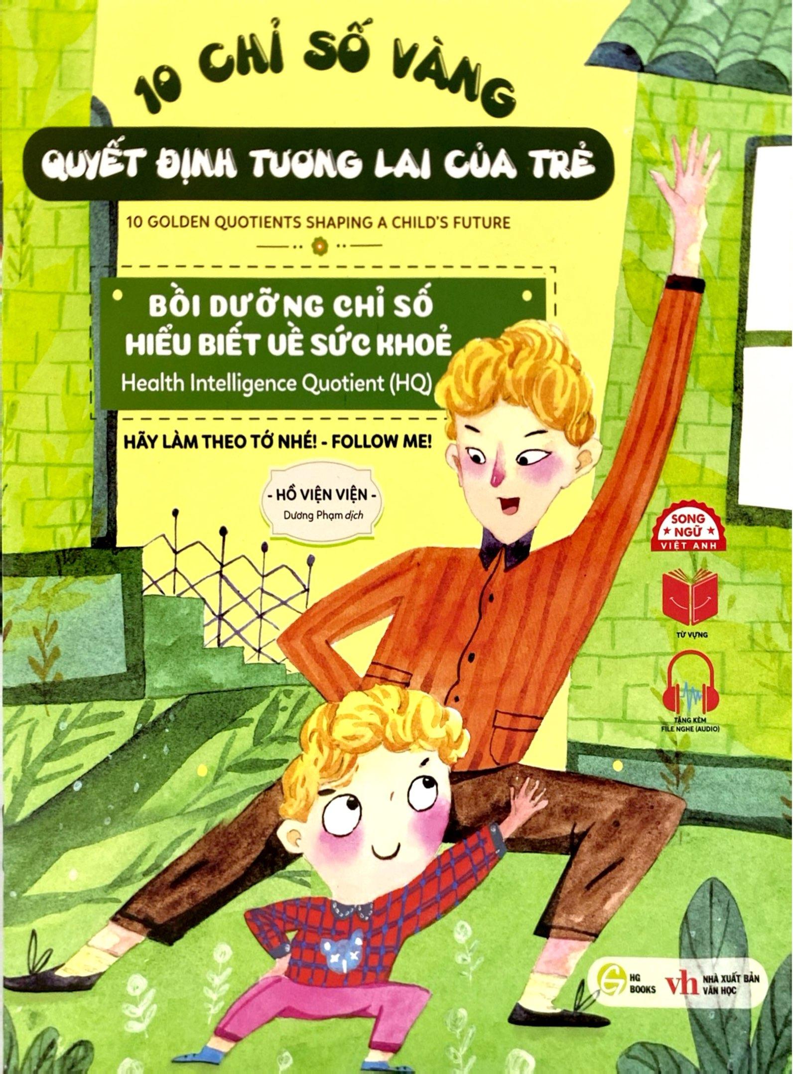 Sách - 10 Chỉ Số Vàng Quyết Định Tương Lai Của Trẻ - Bồi Dưỡng Chỉ Số Hiểu Biết Về Sức Khỏe - Health Intelligence Quotient (HQ) - Hãy Làm Theo Tớ Nhé! - Follow Me! - Song Ngữ Anh-Việt