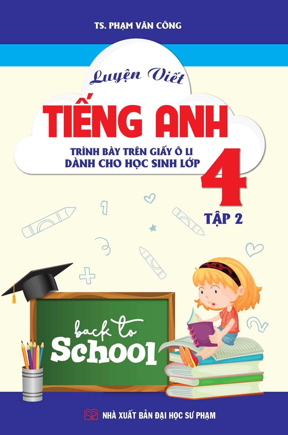 Luyện Viết Tiếng Anh Trình Bày Trên Giấy Ô Li Dành Cho Học Sinh Lớp 4 Tập 2