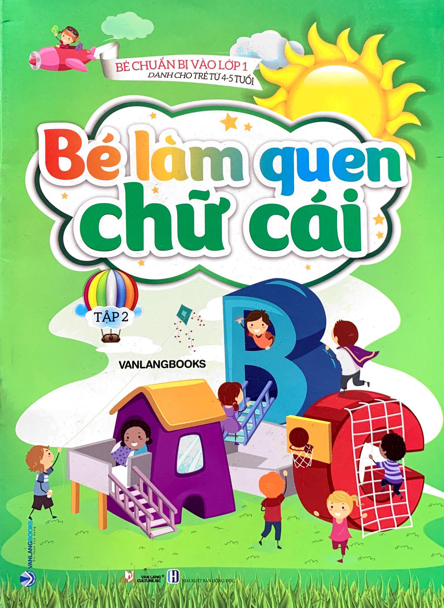 Bé Chuẩn Bị Vào Lớp 1 - Bé Làm Quen Chữ Cái - Tập 2 (Dành Cho Trẻ Từ 4-5 Tuổi)