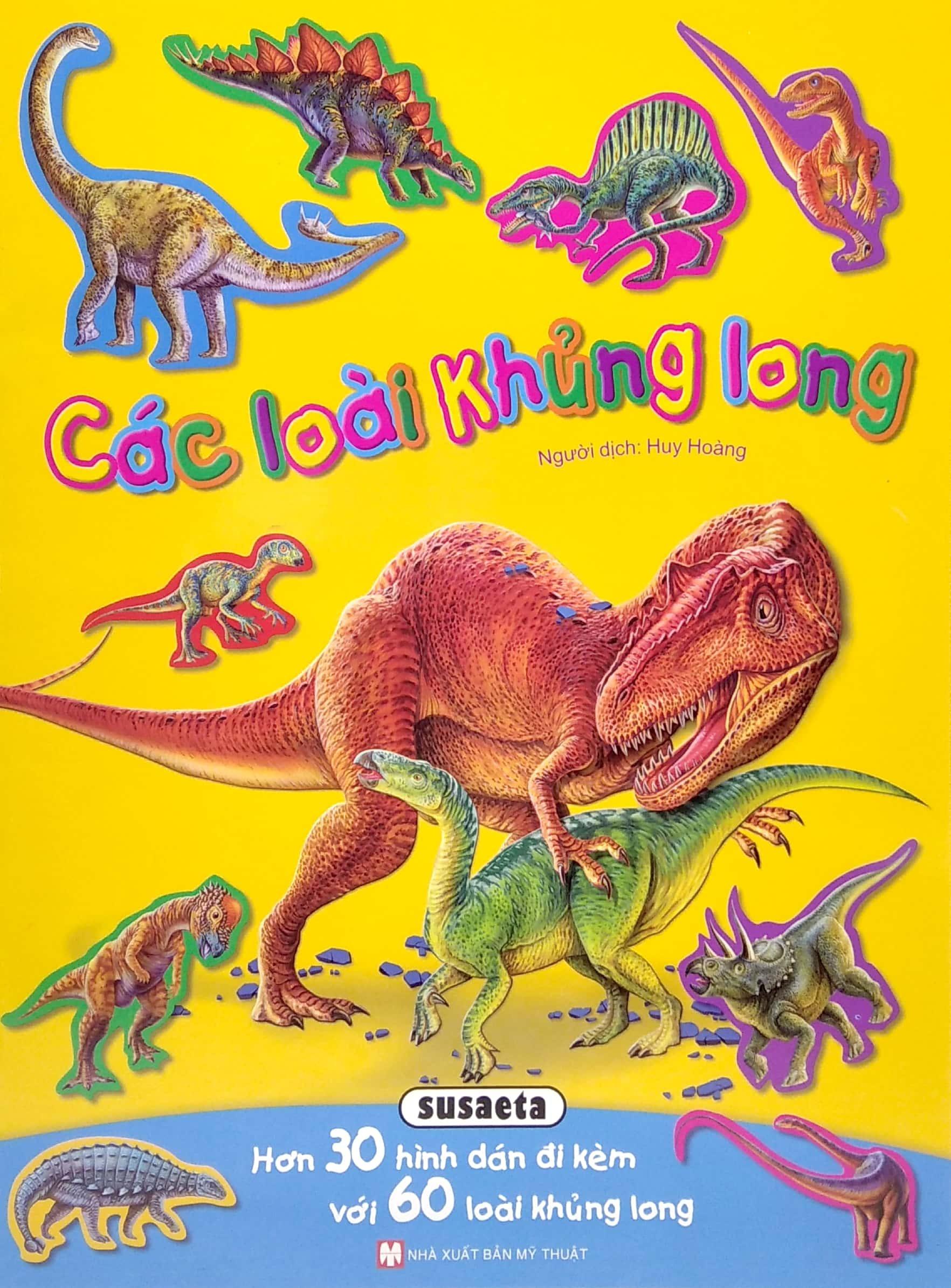 Sách - Hình Dán Sống Động - Các Loài Khủng Long - Hơn 30 Hình Dán Đi Kèm Với 60 Loài Khủng Long
