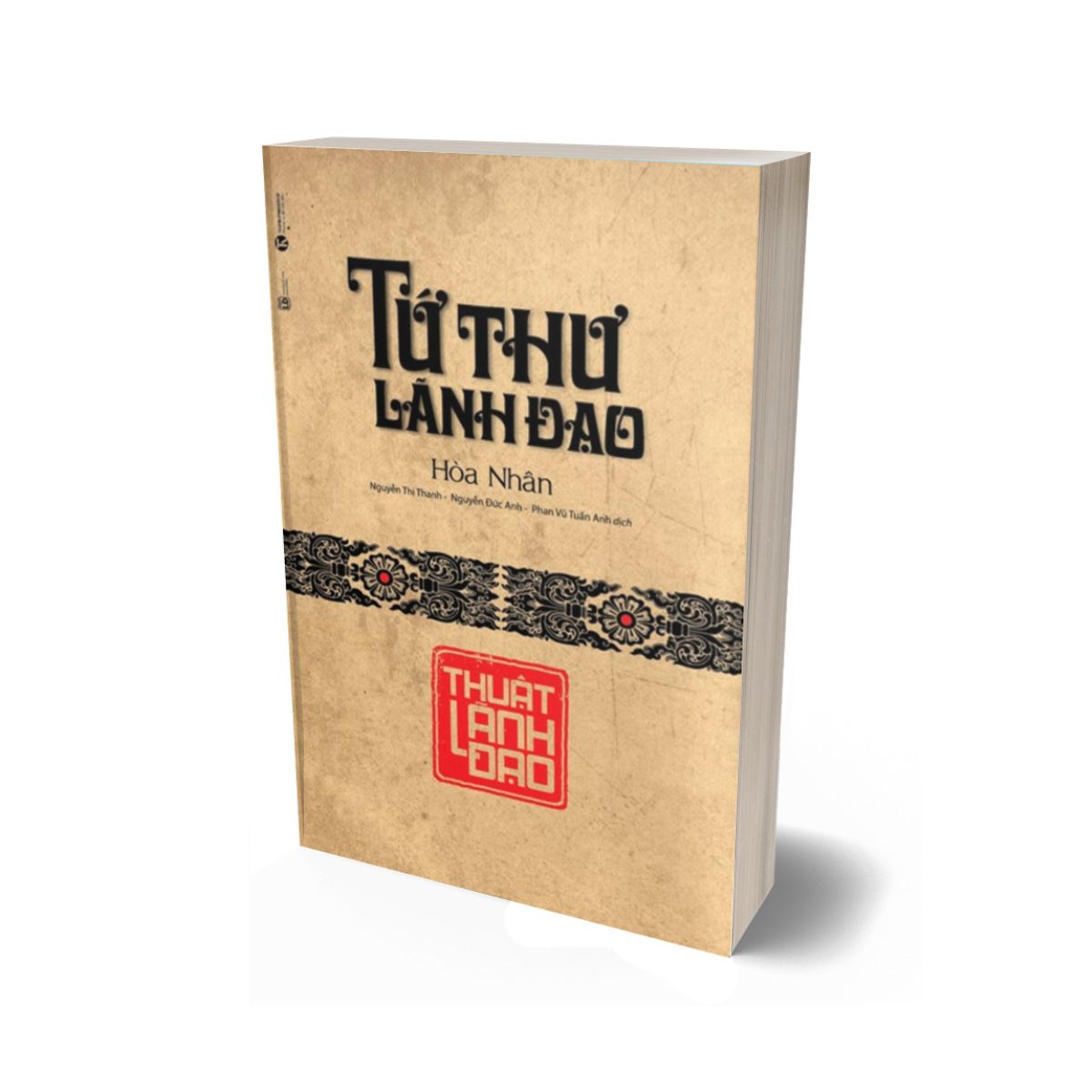 Tứ Thư Lãnh Đạo - Thuật Lãnh Đạo (Tái Bản 2022)