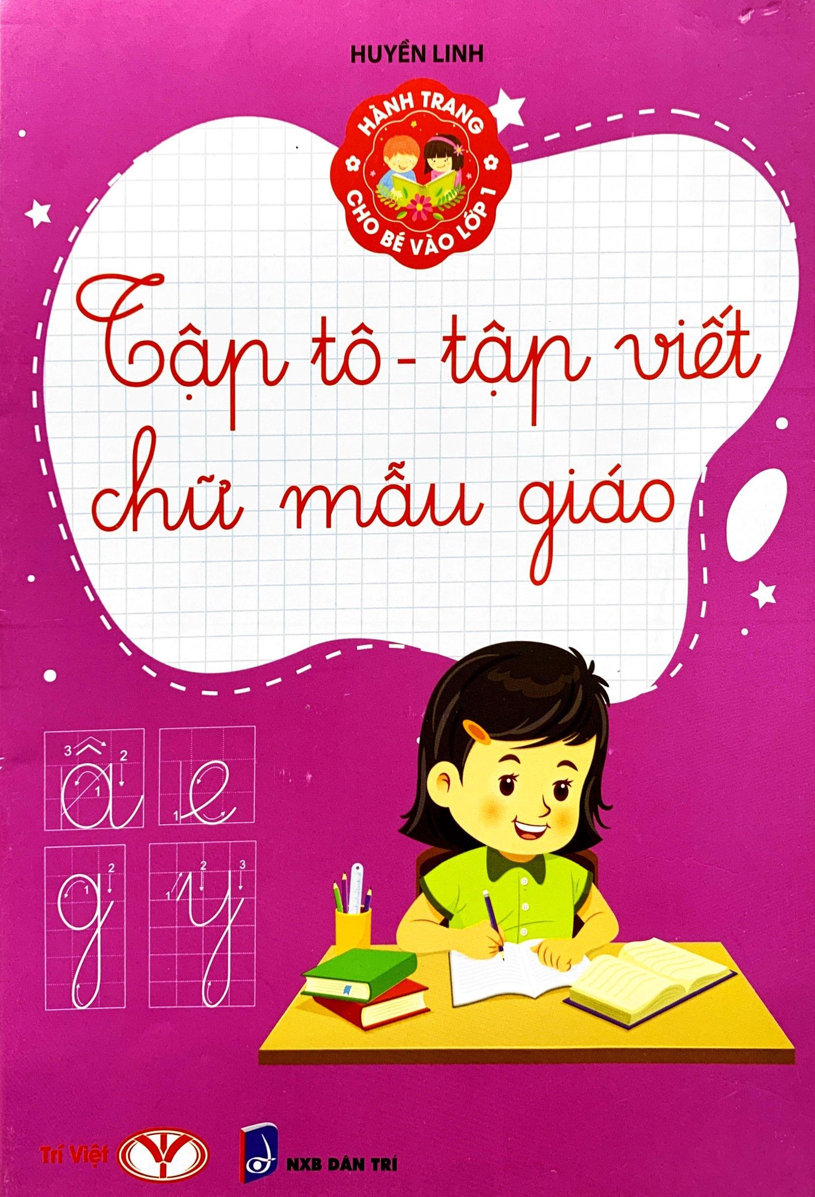Hành Trang Cho Bé Vào Lớp 1 - Tập Tô - Tập Viết Chữ Mẫu Giáo (Tái Bản 2023)