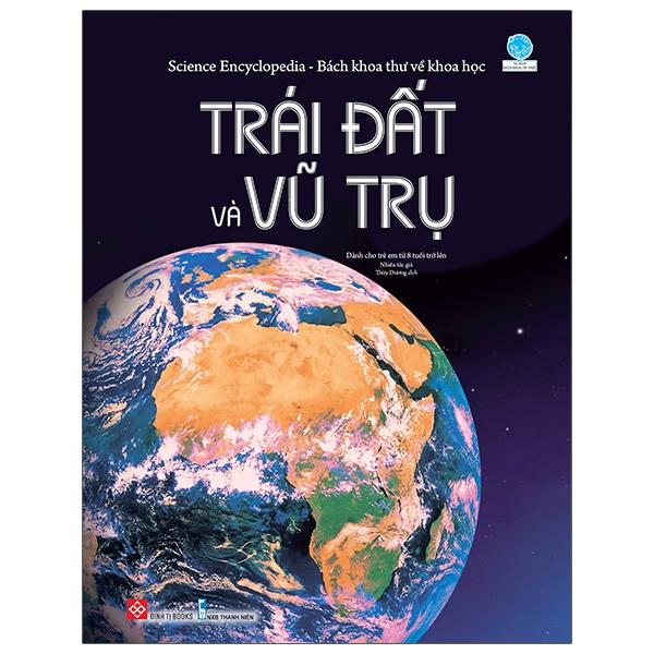 Science Encyclopedia - Bách Khoa Thư Về Khoa Học - Trái Đất Và Vũ Trụ
