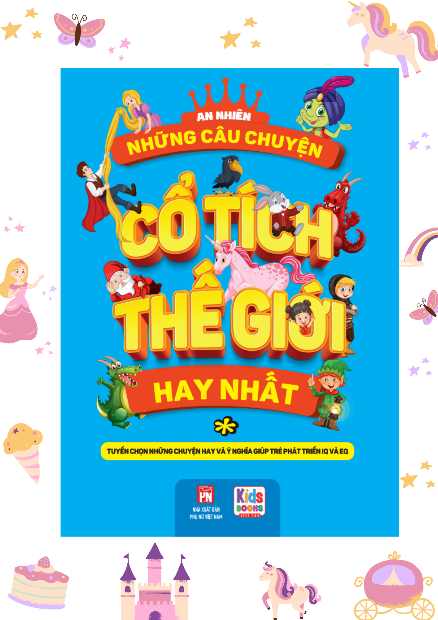 Những Câu Chuyện Cổ Tích Thế Giới Hay Nhất ( Ttuyển chọn những chuyện hay và ý nghĩa giúp trẻ phát triển IQ và CQ)