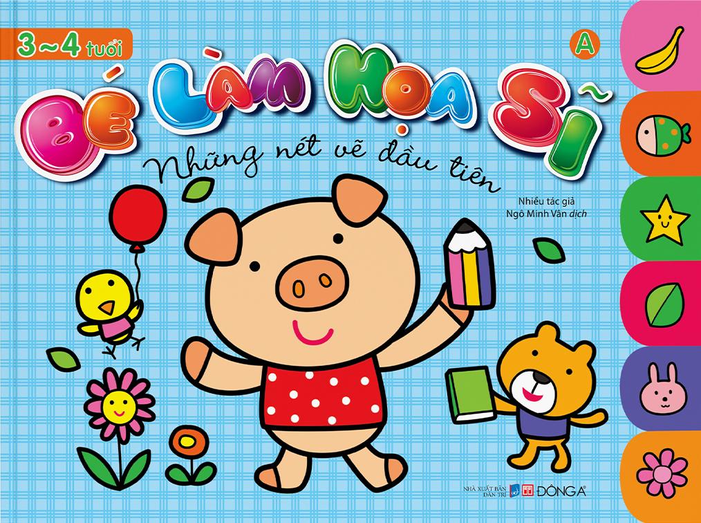 Bé Làm Họa Sĩ - Những Nét Vẽ Đầu Tiên - 3~4 Tuổi - Tập A