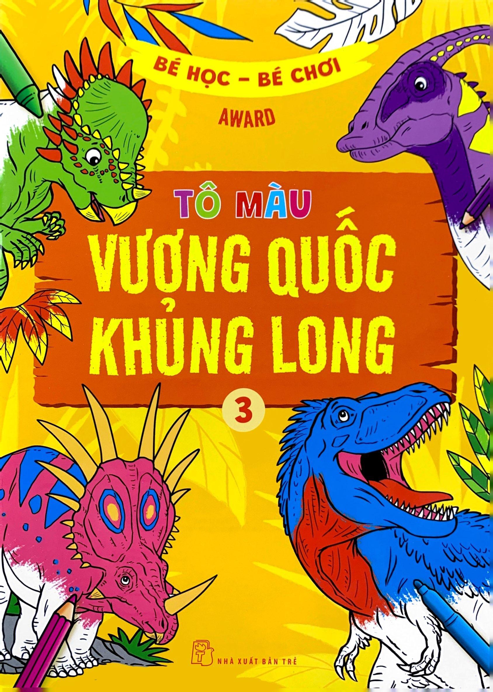 Bé Học-Bé Chơi - Tô Màu Vương Quốc Khủng Long 3
