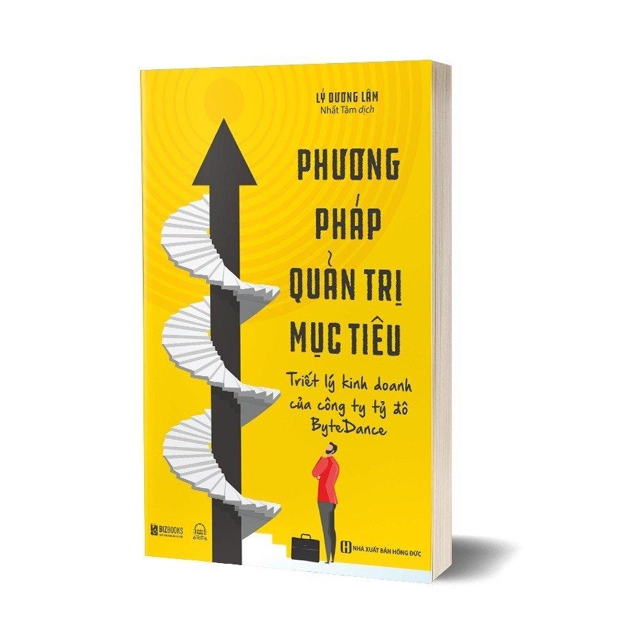 Phương Pháp Quản Trị Mục Tiêu – Triết Lý Kinh Doanh Của Công Ty Tỷ Đô BYTEDANCE - Bản Quyền