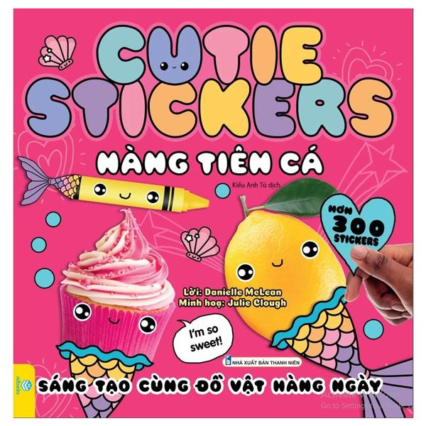 Sách - Cutie Stickers - Nàng Tiên Cá - Sáng Tạo Cùng Đồ Vật Hàng Ngày