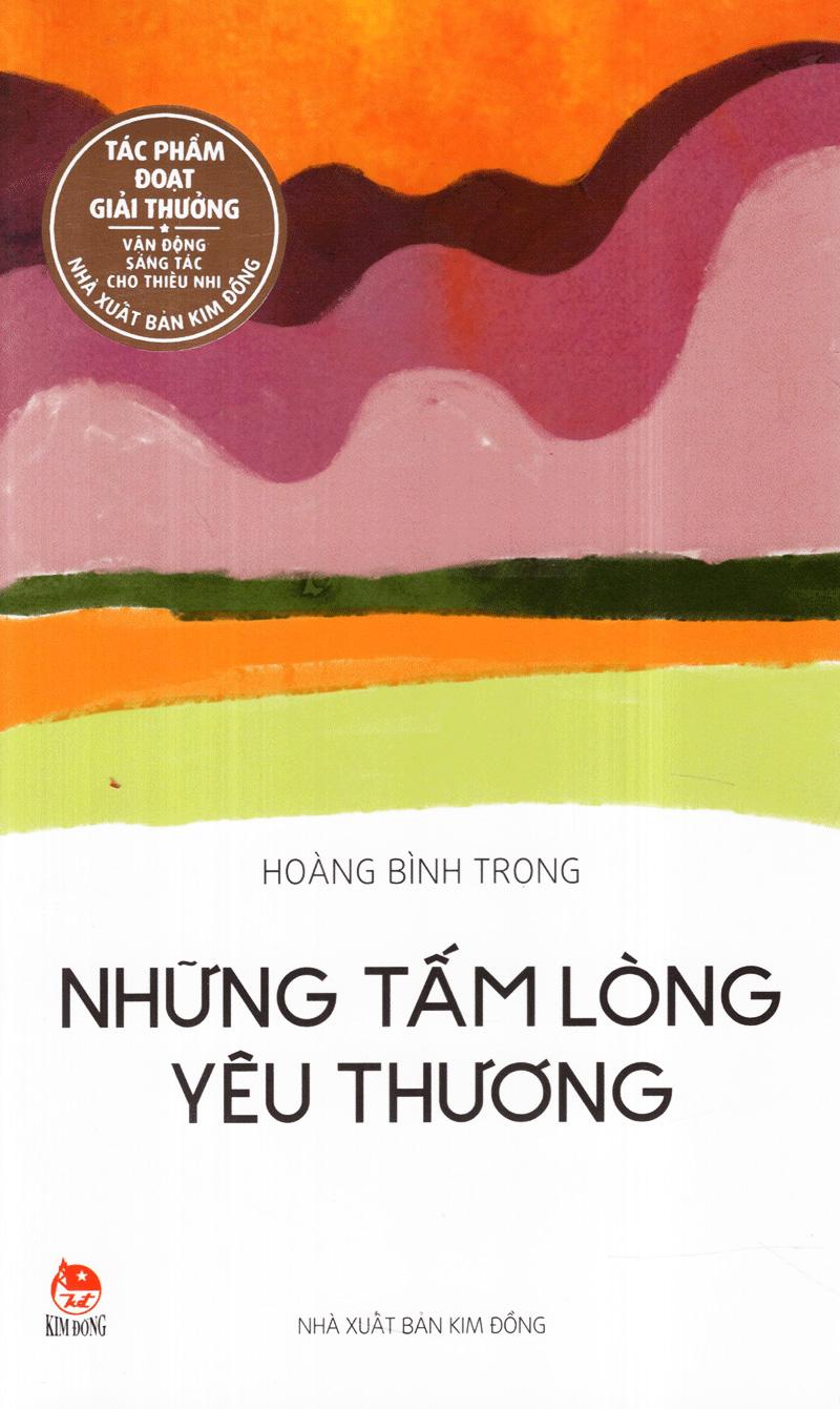 Tác Phẩm Đạt Giải Thưởng Vận Động Sáng Tác: Những Tấm Lòng Yêu Thương (Tái Bản 2017)