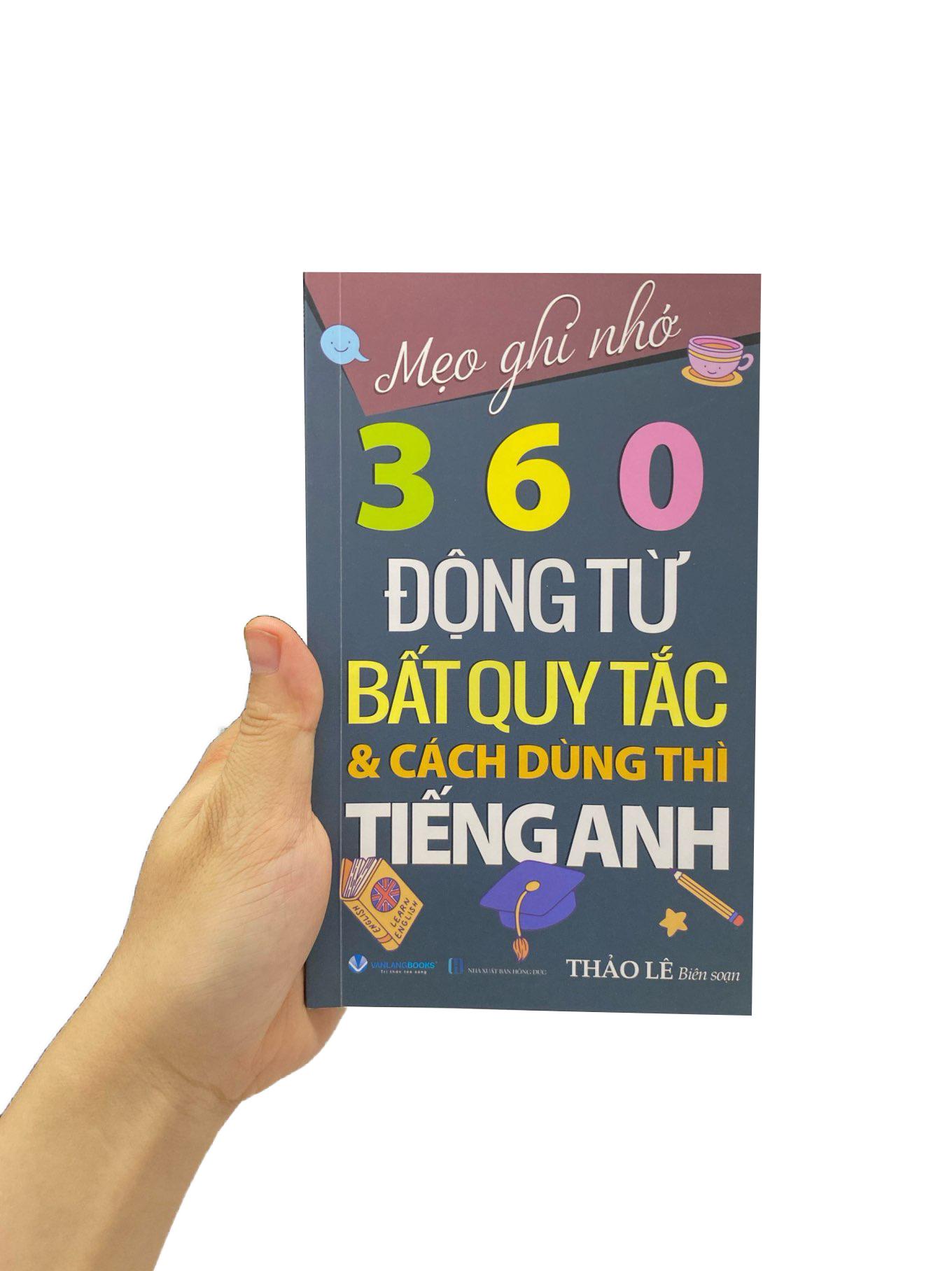 Sách - Mẹo Ghi Nhớ 360 Động Từ Bất Quy Tắc Và Cách Dùng Thì Tiếng Anh (Tái Bản 2024)
