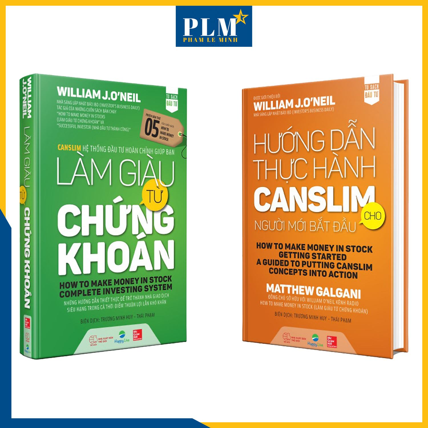 TRỌN BỘ SÁCH CỦA O’NEIL & CÁC MÔN ĐỆ: Nhà Đầu Tư Thành Công, Làm Giàu từ Chứng Khoán, Hướng Dẫn Thực Hành CANSLIM, Cách Kiếm Lợi Nhuận 18.000% từ TTCK, Làm giàu từ BÁN KHỐNG